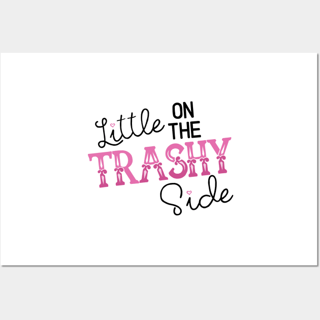 A Little on the Trashy Side - NOT FOR RESALE WITHOUT PERMISSION Wall Art by l-oh